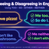 EITHER, NEITHER, SO, TOO How to agree and disagree in English