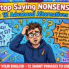 Nonsense বলবেন না! স্মার্ট ইংরেজির জন্য ১২টি অ্যাডভান্সড ওয়ার্ড ও ফ্রেইজ Confusing Talk বোঝানোর মজার সব Idiom