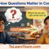Importance of Wh-How questions in English conversation with correct and incorrect example comparison for Bengali learners – Spoken English tutorial.